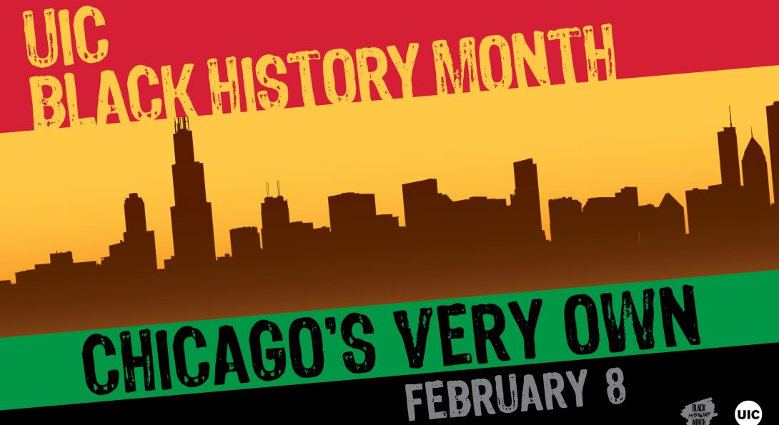 Red, Gold, Green and Black background with text that reads UIC black history month and Chicago's Very Own